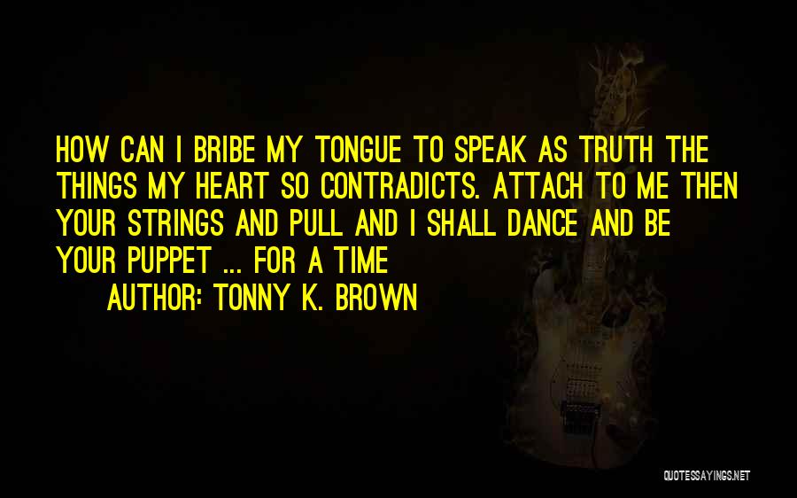 Bribe Quotes By Tonny K. Brown