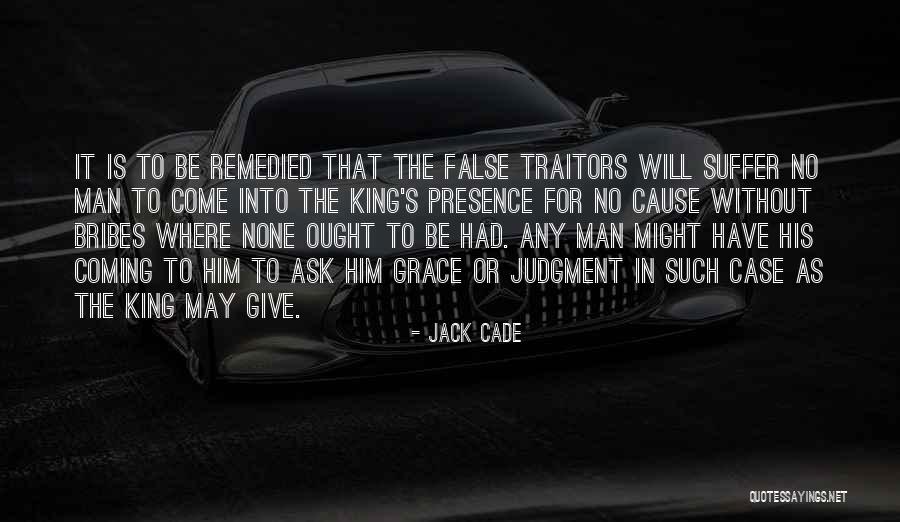 Bribes Quotes By Jack Cade Bribes Quotes By Jack Cade