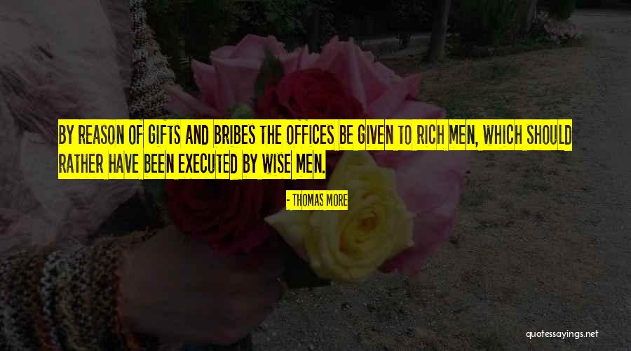 Bribes Quotes By Thomas More Bribes Quotes By Thomas More