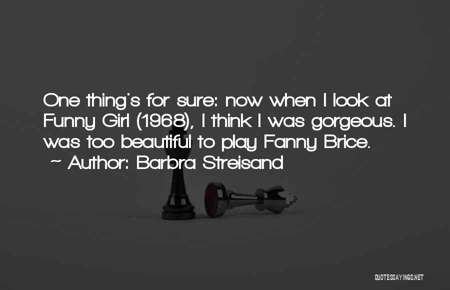 Brice Quotes By Barbra Streisand