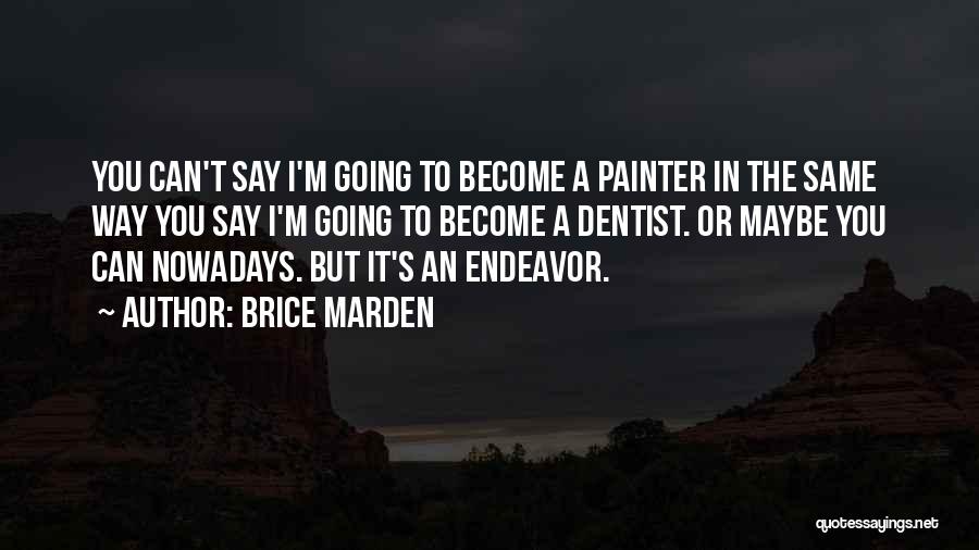 Brice Quotes By Brice Marden