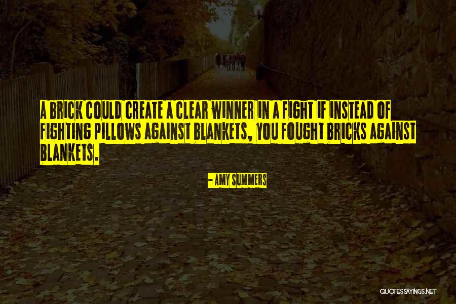 Brick And Blanket Quotes By Amy Summers Brick And Blanket Quotes By Amy Summers