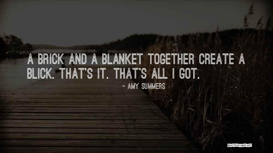 Brick And Blanket Quotes By Amy Summers Brick And Blanket Quotes By Amy Summers