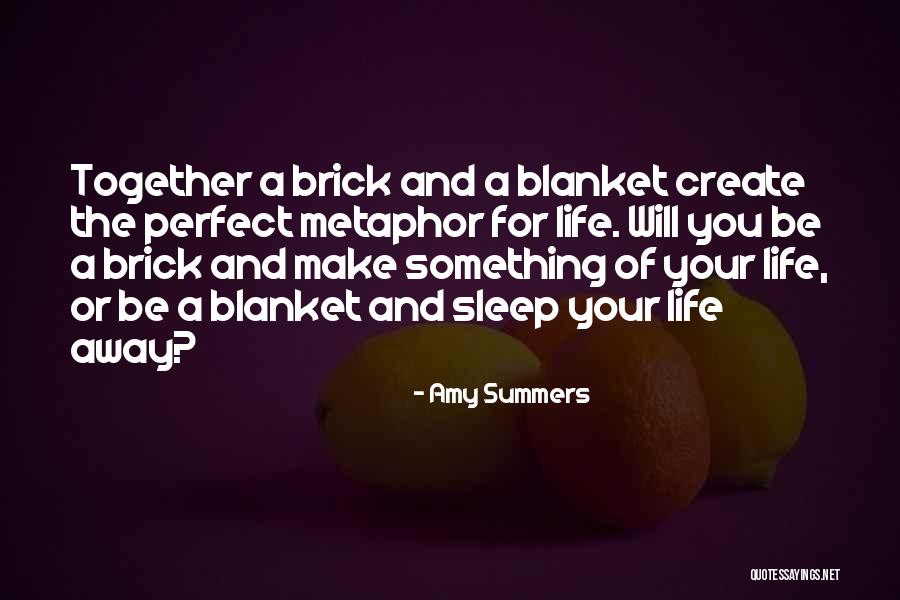 Brick And Blanket Quotes By Amy Summers Brick And Blanket Quotes By Amy Summers