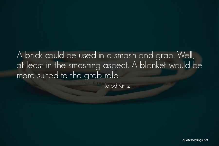 Brick And Blanket Quotes By Jarod Kintz Brick And Blanket Quotes By Jarod Kintz