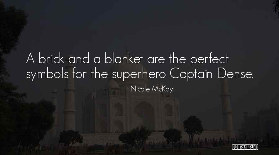 Brick And Blanket Quotes By Nicole McKay Brick And Blanket Quotes By Nicole McKay