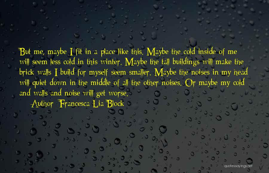 Brick Buildings Quotes By Francesca Lia Block