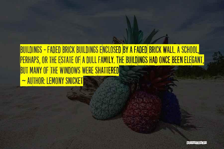 Brick Buildings Quotes By Lemony Snicket