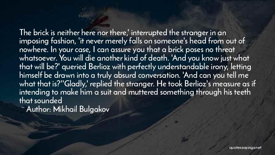 Brick House Quotes By Mikhail Bulgakov