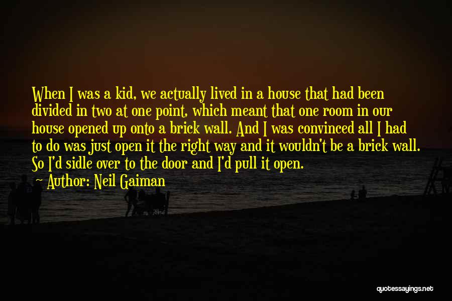 Brick House Quotes By Neil Gaiman