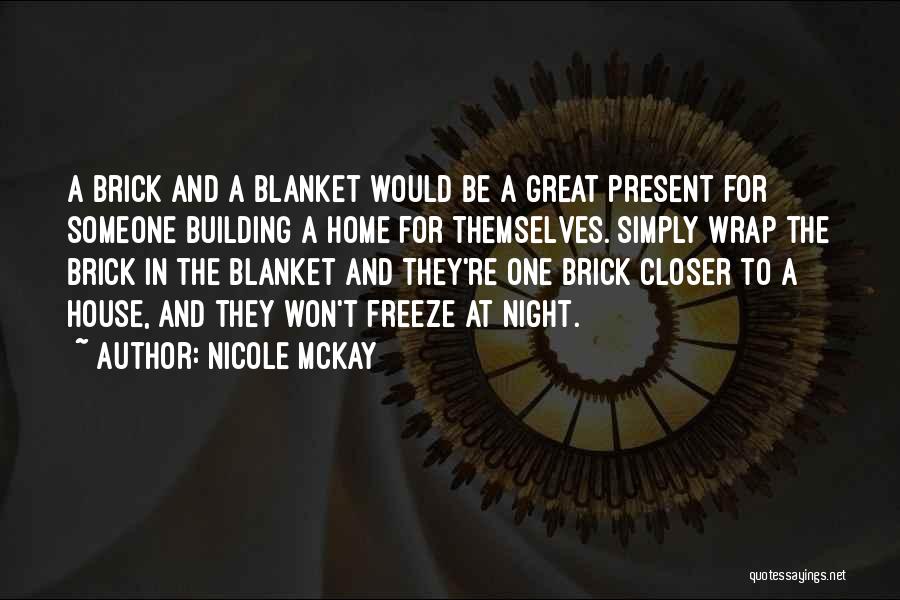 Brick House Quotes By Nicole McKay