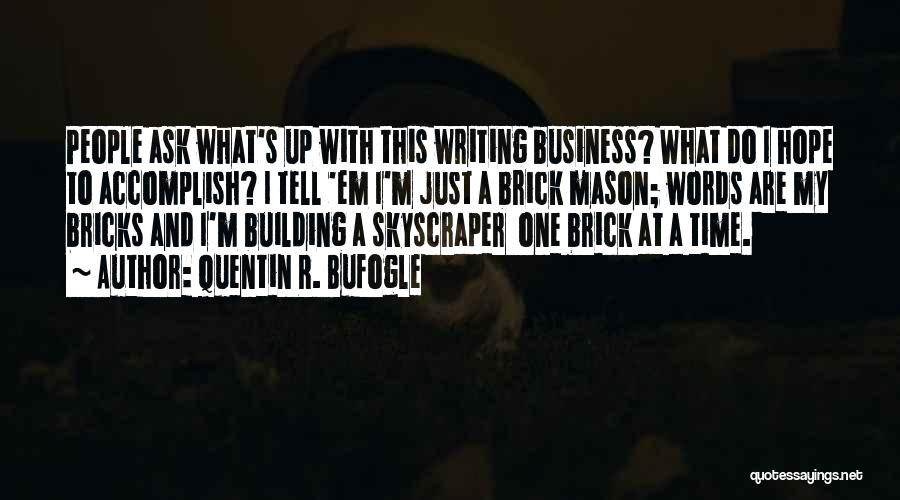 Brick Mason Quotes By Quentin R. Bufogle