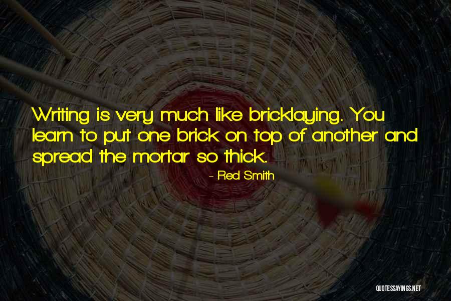 Brick Top Best Quotes By Red Smith Brick Top Best Quotes By Red Smith