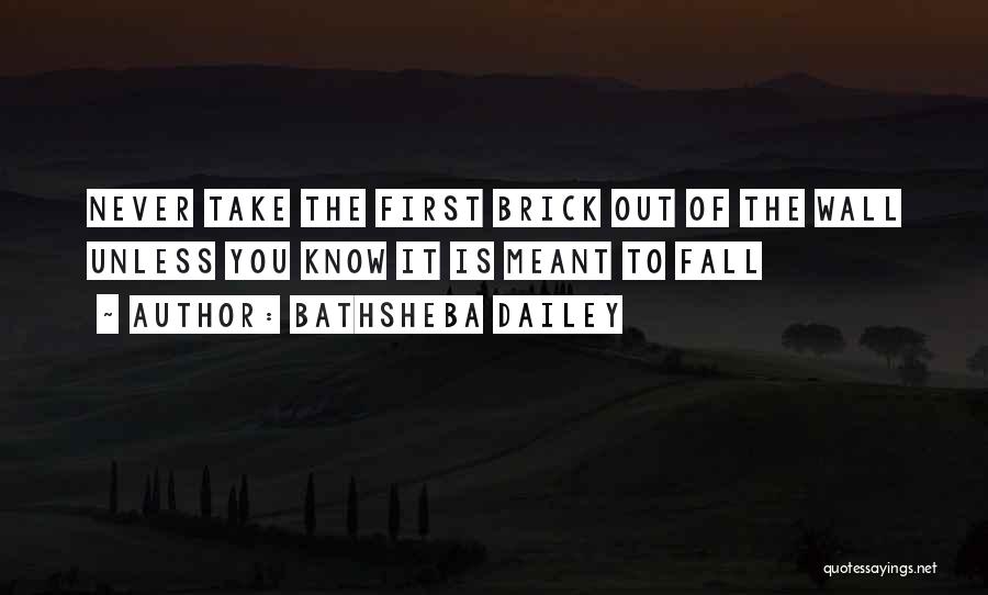 Brick Wall Love Quotes By Bathsheba Dailey