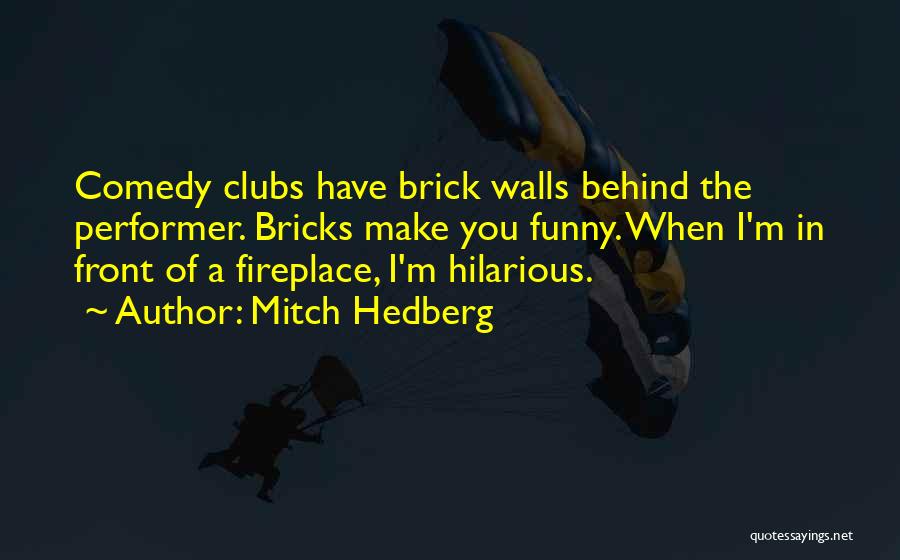 Brick Walls Quotes By Mitch Hedberg