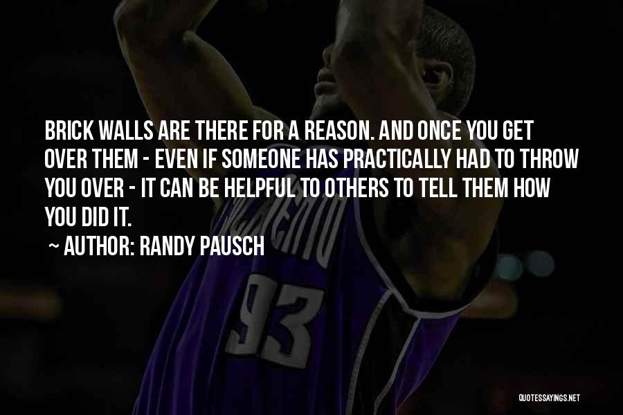 Brick Walls Randy Pausch Quotes By Randy Pausch