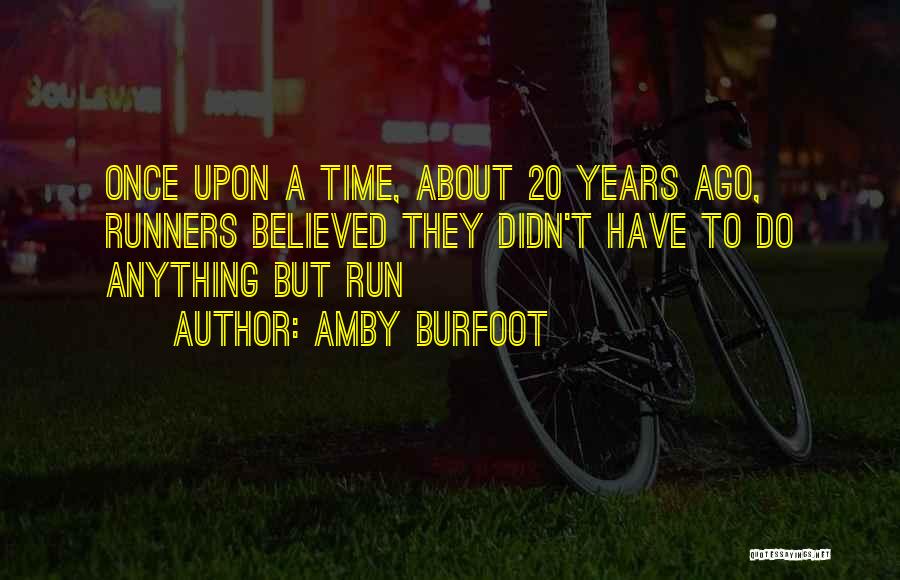 Brickbat Quotes By Amby Burfoot