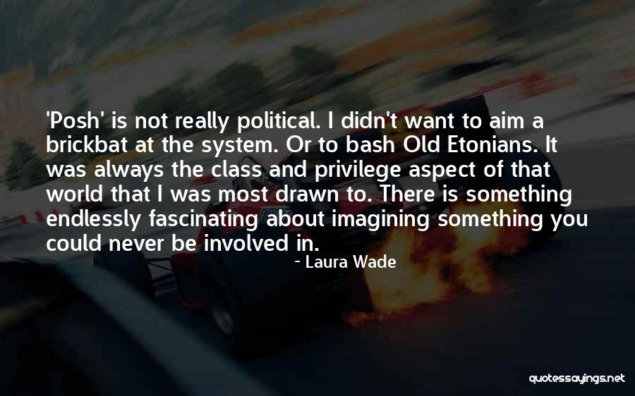 Brickbat Quotes By Laura Wade Brickbat Quotes By Laura Wade