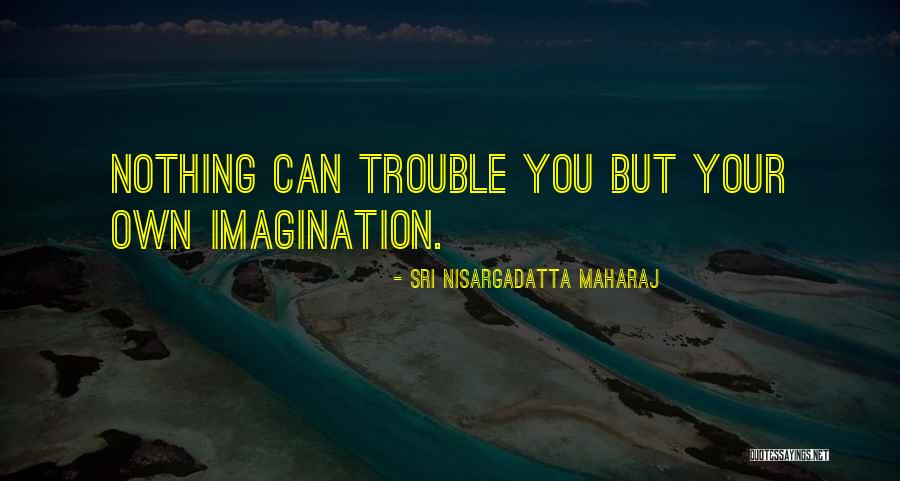 Brickies Mate Quotes By Sri Nisargadatta Maharaj Brickies Mate Quotes By Sri Nisargadatta Maharaj