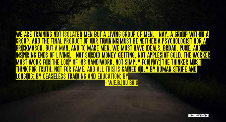 Brickmason Quotes By W.E.B. Du Bois Brickmason Quotes By W.E.B. Du Bois