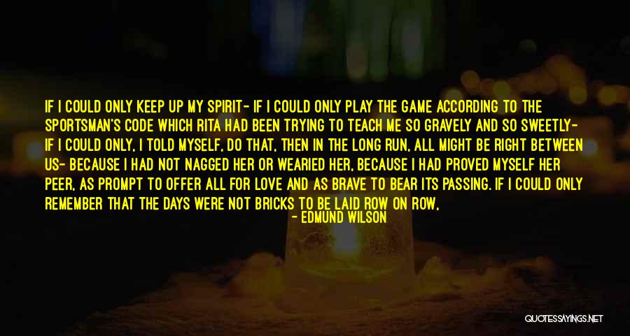 Bricks And Love Quotes By Edmund Wilson Bricks And Love Quotes By Edmund Wilson