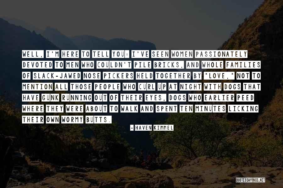 Bricks And Love Quotes By Haven Kimmel Bricks And Love Quotes By Haven Kimmel