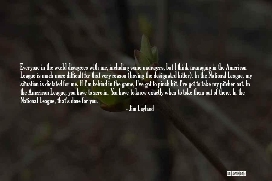 Brid Quotes By Jim Leyland Brid Quotes By Jim Leyland