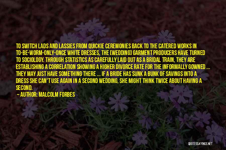 Bridal Dress Quotes By Malcolm Forbes