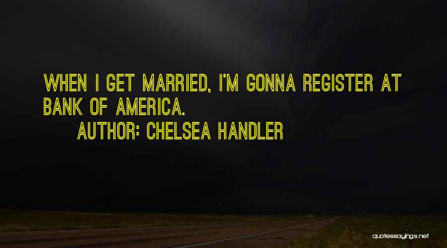 Bridal Quotes By Chelsea Handler