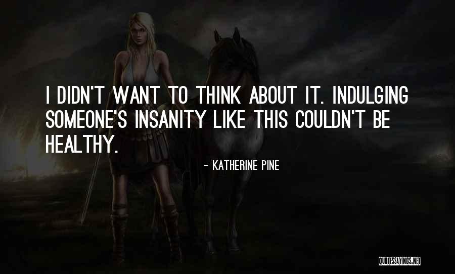 Briddell Company Quotes By Katherine Pine Briddell Company Quotes By Katherine Pine