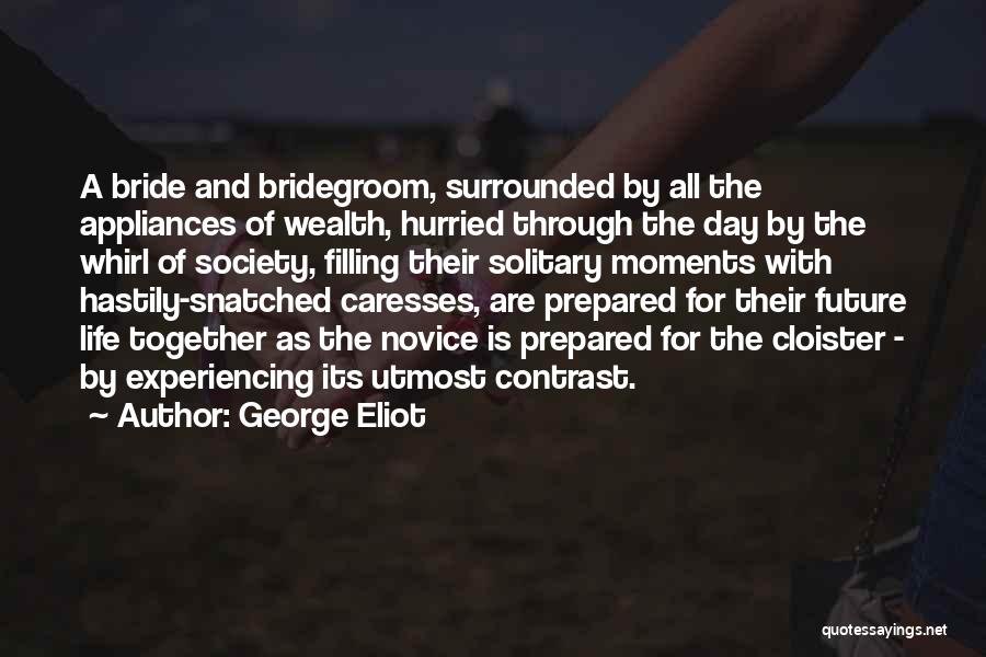 Bride And Bridegroom Quotes By George Eliot