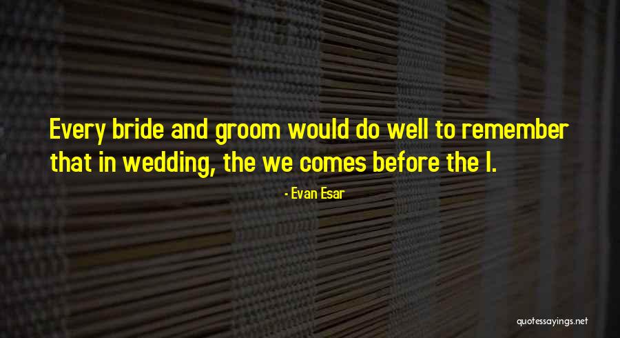 Bride And Groom Quotes By Evan Esar Bride And Groom Quotes By Evan Esar
