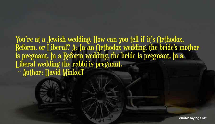 Bride And Mother Quotes By David Minkoff