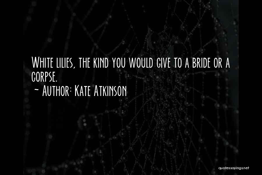 Bride Corpse Quotes By Kate Atkinson