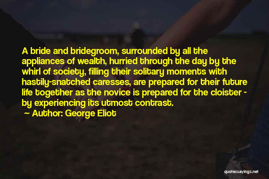 Bridegroom Quotes By George Eliot