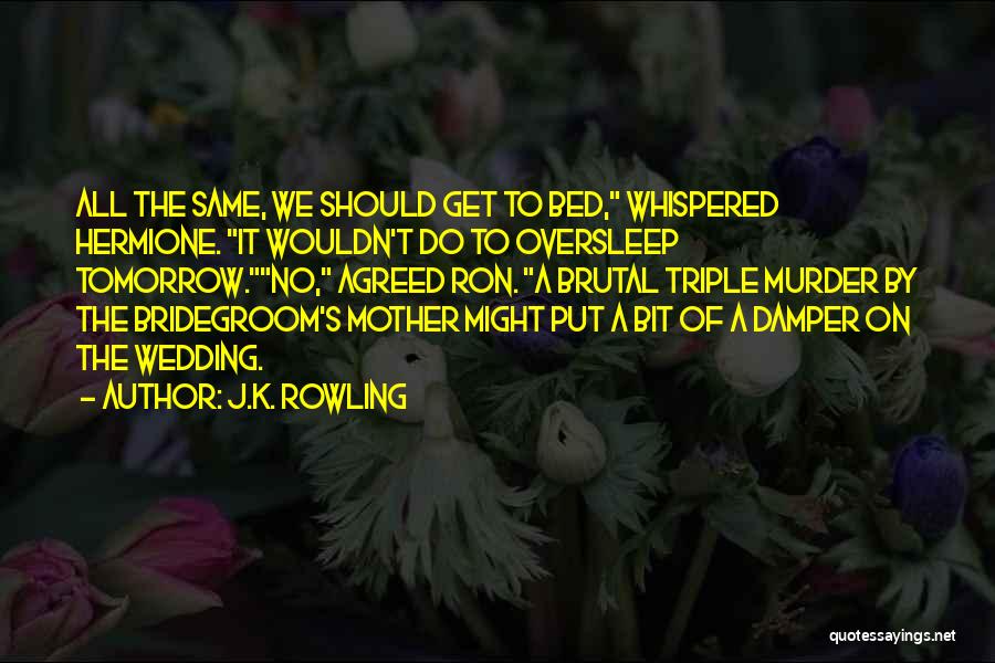 Bridegroom Quotes By J.K. Rowling