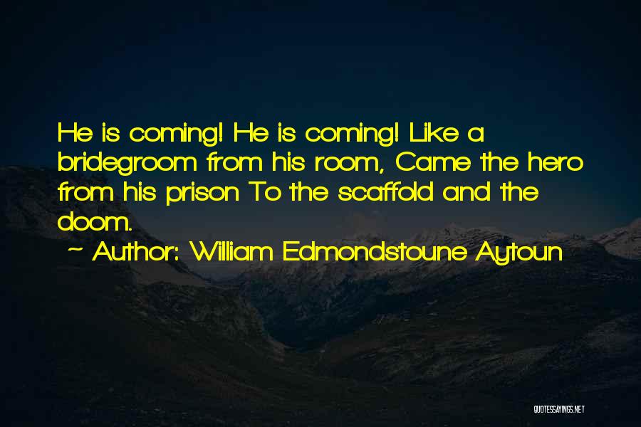Bridegroom Quotes By William Edmondstoune Aytoun