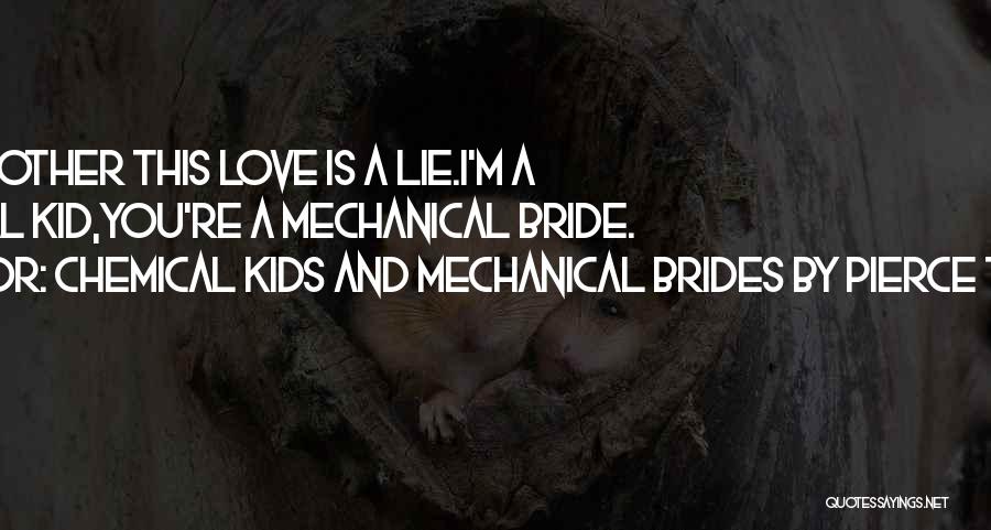 Brides Love Quotes By Chemical Kids And Mechanical Brides By Pierce The Veil
