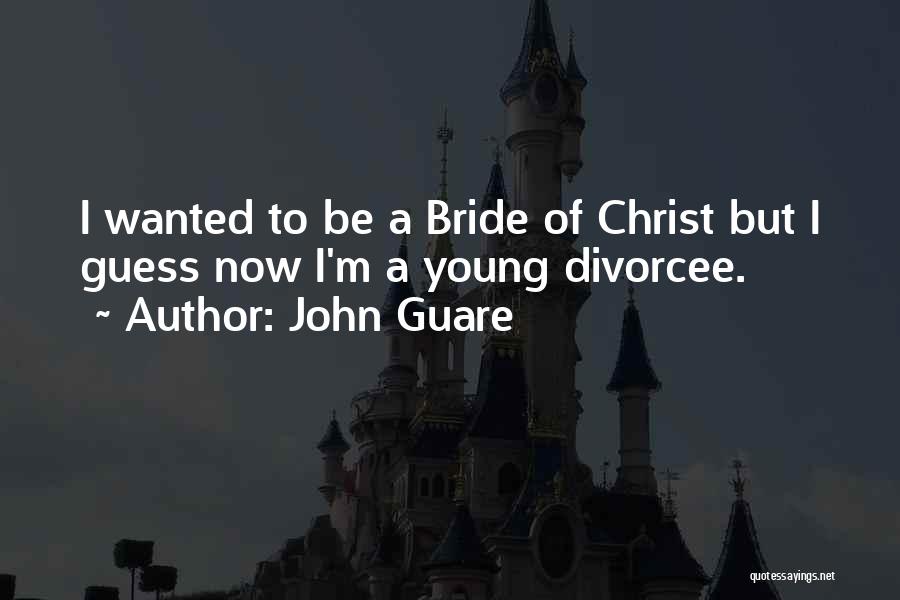 Brides Quotes By John Guare