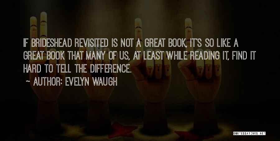 Brideshead Quotes By Evelyn Waugh Brideshead Quotes By Evelyn Waugh