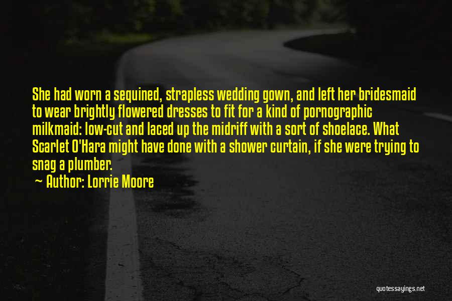 Bridesmaid Dresses Quotes By Lorrie Moore