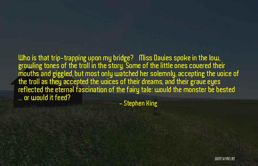 Bridge Dreams Quotes By Stephen King Bridge Dreams Quotes By Stephen King