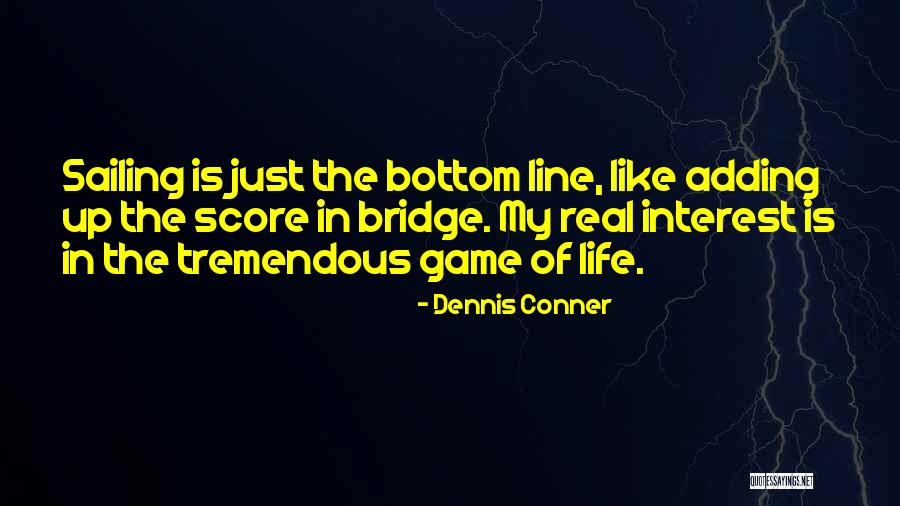 Bridge Inspirational Quotes By Dennis Conner Bridge Inspirational Quotes By Dennis Conner