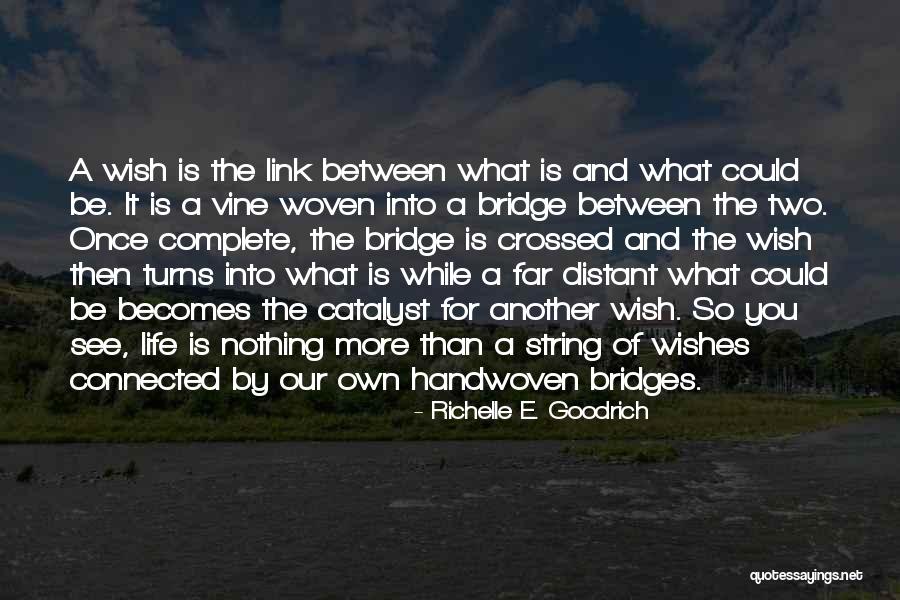Bridge Inspirational Quotes By Richelle E. Goodrich Bridge Inspirational Quotes By Richelle E. Goodrich