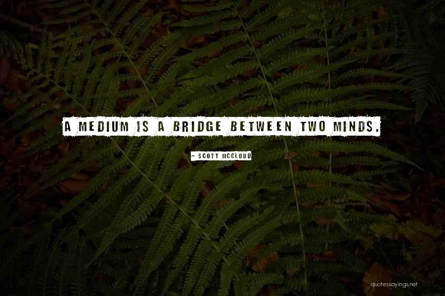 Bridge Mind Quotes By Scott McCloud Bridge Mind Quotes By Scott McCloud