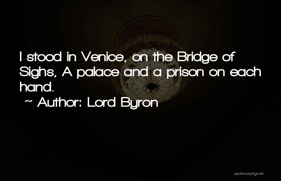 Bridge Of Sighs Quotes By Lord Byron