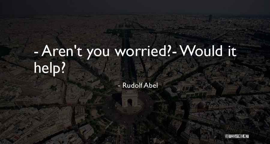 Bridge Of Spies Quotes By Rudolf Abel