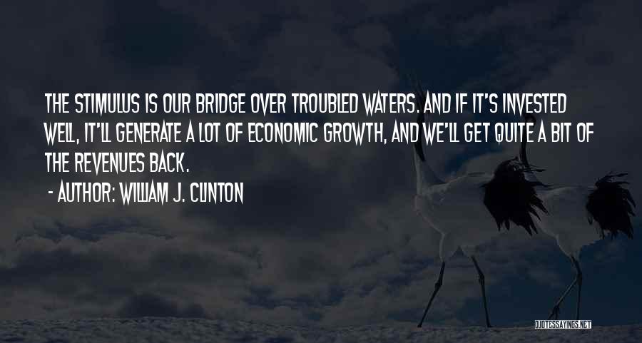 Bridge Over Troubled Water Quotes By William J. Clinton