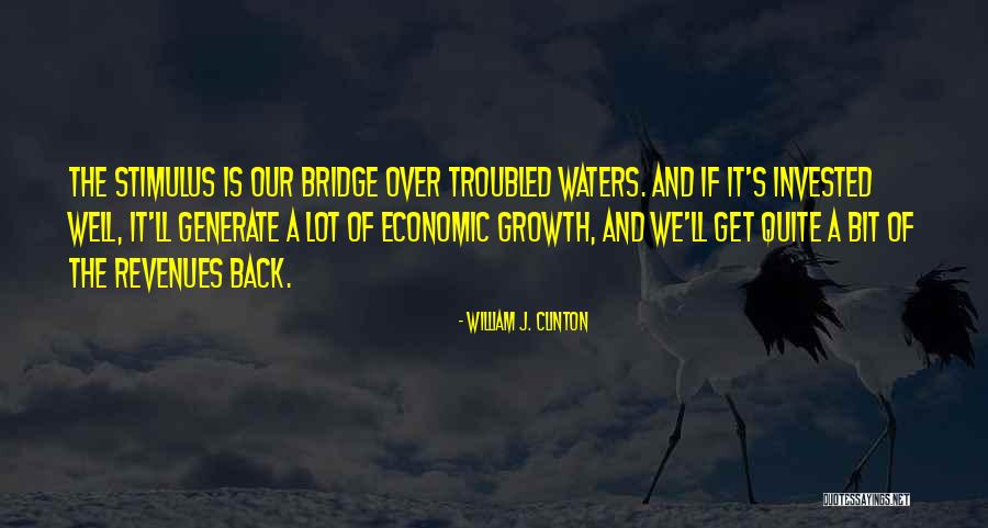 Bridge Over Troubled Waters Quotes By William J. Clinton