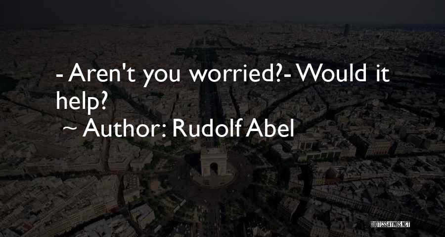 Bridge Spies Quotes By Rudolf Abel